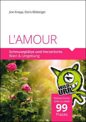 L’AMOUR. Schmuseplätze und Herzerlorte von Knapp,  Jine, Rittberger,  Doris