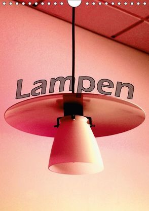 Lampen (Wandkalender 2018 DIN A4 hoch) von tinadefortunata