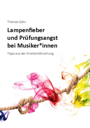 Lampenfieber und Prüfungsangst bei Musiker*innen von Goetz,  Thomas