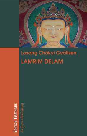 Lamrim Delam von Losang Chökyi Gyältsen, Weishaar-Günter,  Cornelia