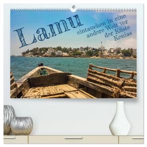 lamu – eintauchen in eine andere Welt vor der Küste Kenias (hochwertiger Premium Wandkalender 2024 DIN A2 quer), Kunstdruck in Hochglanz von rsiemer,  rsiemer