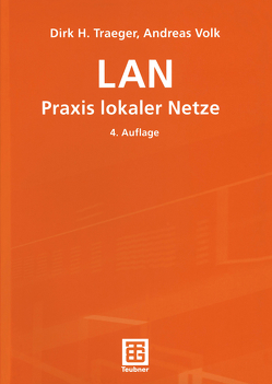 LAN Praxis lokaler Netze von Traeger,  Dirk H., Volk,  Andreas