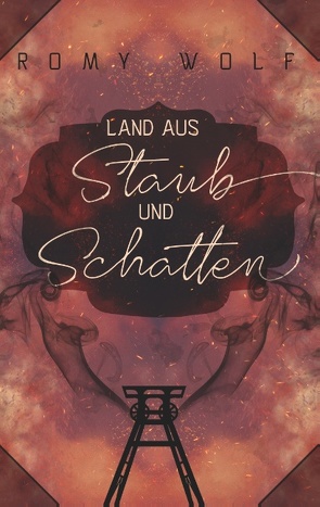 Land aus Staub und Schatten von Wolf,  Romy