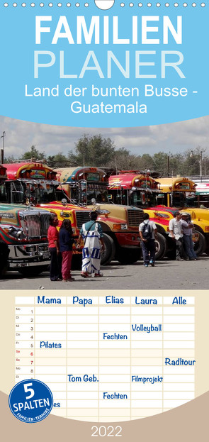 Familienplaner Land der bunten Busse – Guatemala (Wandkalender 2022 , 21 cm x 45 cm, hoch) von Flori0