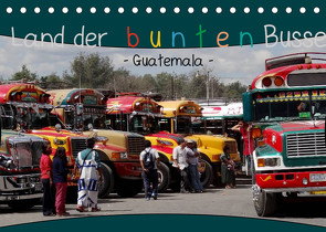 Land der bunten Busse – Guatemala (Tischkalender 2022 DIN A5 quer) von Flori0