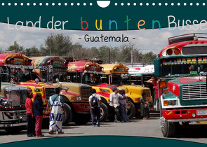 Land der bunten Busse – Guatemala (Wandkalender 2022 DIN A4 quer) von Flori0