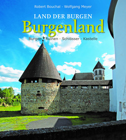 Land der Burgen – BURGENLAND von Bouchal,  Robert, Meyer,  Wolfgang