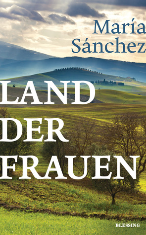 Land der Frauen von Sanchez,  Maria, Strien-Bourmer,  Petra