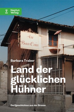 Land der glücklichen Hühner von Traber,  Barbara