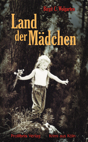 Land der Mädchen von Wolgarten,  Birgit C