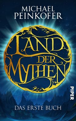 Land der Mythen [1] von Peinkofer,  Michael