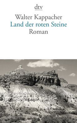 Land der roten Steine von Kappacher,  Walter