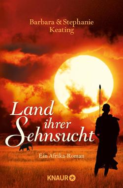 Land ihrer Sehnsucht von Dufner,  Karin, Keating,  Barbara, Keating,  Stephanie, Laszlo,  Ulrike