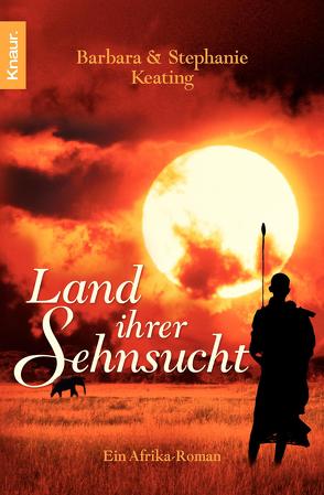 Land ihrer Sehnsucht von Dufner,  Karin, Keating,  Barbara, Keating,  Stephanie, Laszlo,  Ulrike