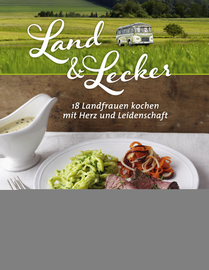 Land & Lecker von Die Landfrauen