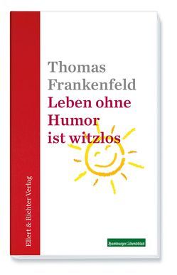 Leben ohne Humor ist witzlos von Frankenfeld,  Thomas