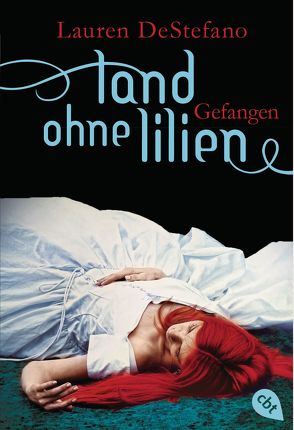 Land ohne Lilien – Gefangen von DeStefano,  Lauren, Frischer,  Catrin