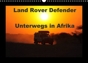 Land Rover Defender – Unterwegs in Afrika (Wandkalender 2022 DIN A3 quer) von Sander,  Stefan