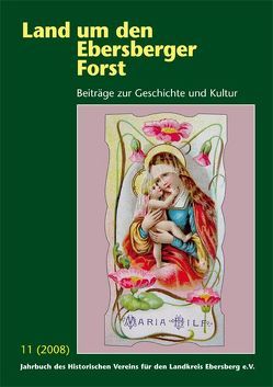 Land um den Ebersberger Forst – Beiträge zur Geschichte und Kultur…. / Land um den Ebersberger Forst Band 11 / 2008 von Historischer Verein für den Landkreis Ebersberg e.V., Schäfer,  Bernhard