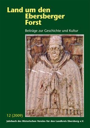 Land um den Ebersberger Forst – Beiträge zur Geschichte und Kultur…. / Land um den Ebersberger Forst Band 12 / 2009 von Historischer Verein für den Landkreis Ebersberg e.V., Schäfer,  Bernhard