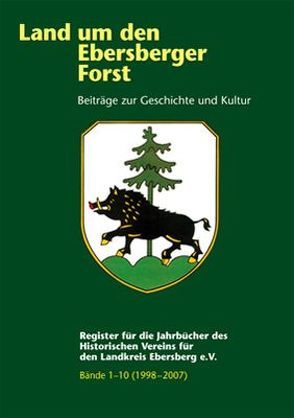 Land um den Ebersberger Forst – Beiträge zur Geschichte und Kultur…. / Register für die Jahrbücher des Historischen Vereins für den Landkreis Ebersberg e.V. von Acker,  Rotraut, Historischer Verein für den Landkreis Ebersberg e.V., Niederreiter-Egerer,  Eva