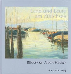 Land und Leute am Zürichsee von Hauser,  Albert