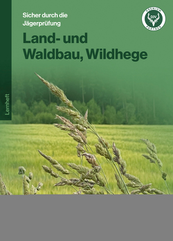 Land- und Waldbau, Wildhege von Heintges,  Wolfgang, Kuhn,  Werner, Schmidt,  Klaus