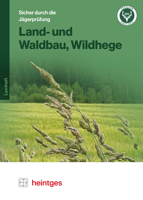 Land- und Waldbau, Wildhege von Heintges,  Wolfgang, Kuhn,  Werner, Schmidt,  Klaus