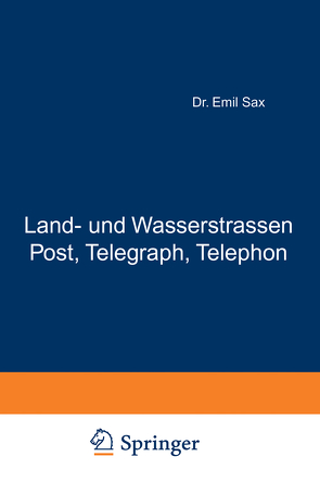 Land- und Wasserstrassen Post, Telegraph, Telephon von Sax,  Emil