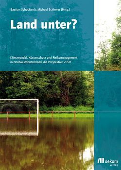 Land unter? von Schirmer,  Michael, Schuchardt,  Bastian