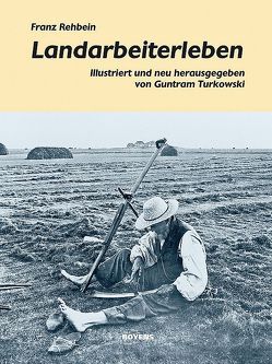 Landarbeiterleben von Rehbein,  Franz, Turkowski,  Guntram