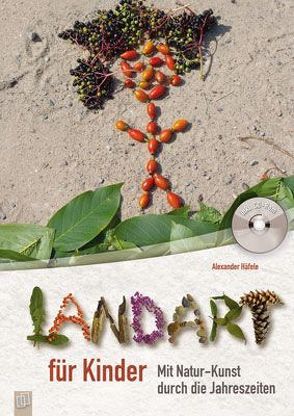 Landart für Kinder von Häfele,  Alexander