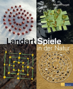 Landart-Spiele in der Natur von Pouyet,  Marc, Rometsch,  Martin