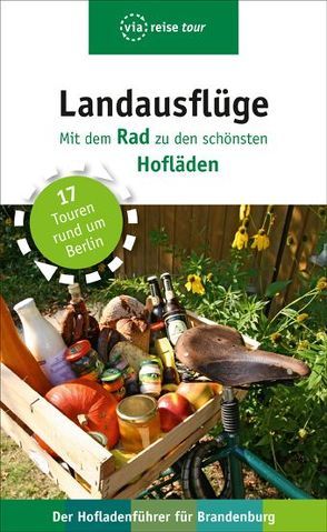 Landausflüge – Mit dem Rad zu den schönsten Hofläden von Schweizer,  Kerstin