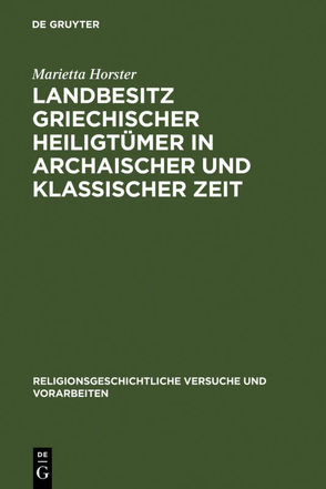 Landbesitz griechischer Heiligtümer in archaischer und klassischer Zeit von Horster,  Marietta