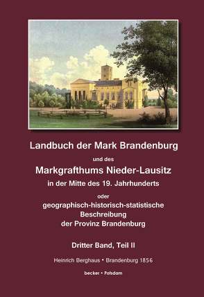 Landbuch der Mark Brandenburg und des Markgrafthums Nieder-Lausitz in der Mitte des 19. Jahrhunderts, Dritter Band, Teil II von Berghaus,  Heinrich