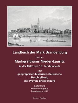 Landbuch der Mark Brandenburg und des Markgrafthums Nieder-Lausitz in der Mitte des 19. Jahrhunderts. Erster Band, Brandenburg 1854 von Berghaus,  Heinrich