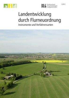 Landentwicklung durch Flurneuordnung – Instrumente und Verfahrensarten von Bundesanstalt für Landwirtschaft und Ernährung