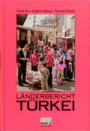 Länderbericht Türkei von Akkaya,  Çiǧdem, Özbek,  Yasemin, Sen,  Faruk