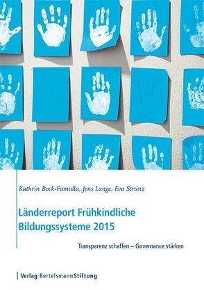 Länderreport Frühkindliche Bildungssysteme 2015 von Bock-Famulla,  Kathrin, Lange,  Jens, Strunz,  Eva