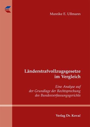 Länderstrafvollzugsgesetze im Vergleich von Ullmann,  Mareike E.