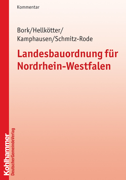 Landesbauordnung für Nordrhein-Westfalen von Bork,  Gundolf, Hellkötter,  Heike, Peter,  Kamphausen, Schmitz-Rode,  Wolfgang