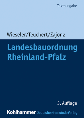 Landesbauordnung Rheinland-Pfalz von Teuchert,  Christian, Wieseler,  Heiner, Zajonz,  Susanne