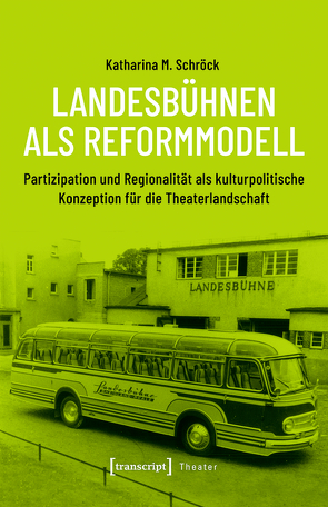 Landesbühnen als Reformmodell von Schröck,  Katharina M.