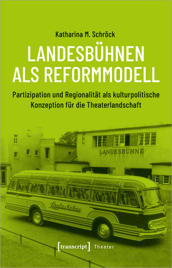 Landesbühnen als Reformmodell von Schröck,  Katharina M.