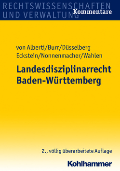 Landesdisziplinarrecht Baden-Württemberg von Alberti,  Dieter von, Burr,  Beate, Düsselberg,  Jörg, Eckstein,  Christoph, Nonnenmacher,  Carol, Wahlen,  Stefan