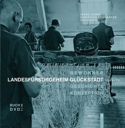 Landesfürsorgeheim Glückstadt 1949-74 von Johns,  Irene, Schrapper,  Christian