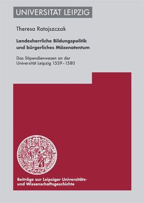 Landesherrliche Bildungspolitik und bürgerliches Mäzenatentum von Ratajszczak,  Theresa