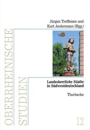 Landesherrliche Städte in Südwestdeutschland von Andermann,  Kurt, Treffeisen,  Jürgen