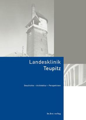 Landesklinik Teupitz von Birck,  Harald, Faiss,  Jürgen, Havenstein,  Doris, Heinze,  Martin, Hübener,  Kristina, Rose,  Wolfgang, Runge,  Peter, Witt,  Sabine